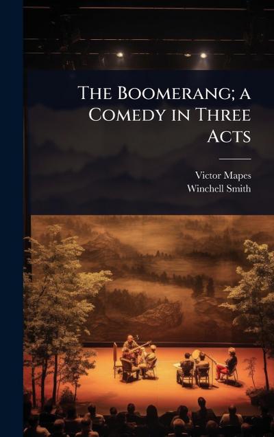 The Boomerang; a Comedy in Three Acts