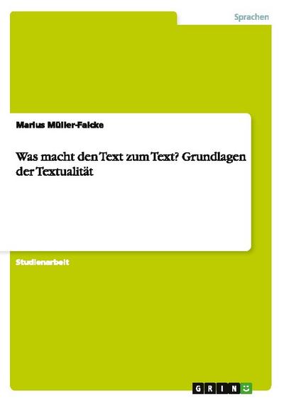 Was macht den Text zum Text? Grundlagen der Textualität