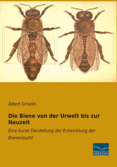 Die Biene von der Urwelt bis zur Neuzeit