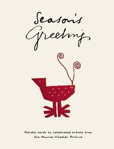 Season’s Greetings: Holiday Cards by Celebrated Artists from the Monroe Wheeler Archive