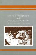 Spirits of Resistance and Capitalist Discipline