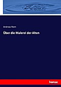 Über die Malerei der Alten