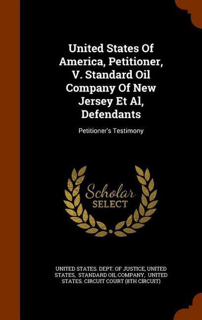 United States Of America, Petitioner, V. Standard Oil Company Of New Jersey Et Al, Defendants: Petitioner’s Testimony