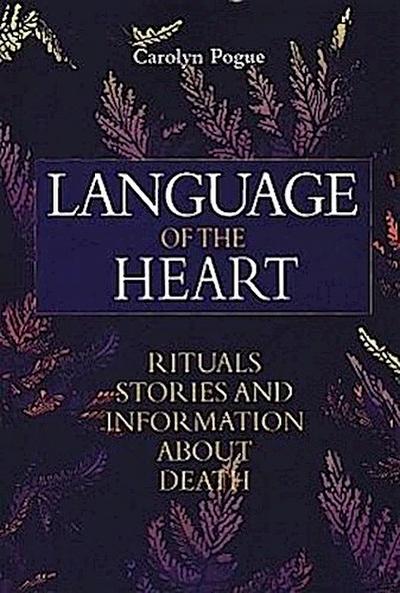 Language of the Heart: Rituals, Stories and Information about Death