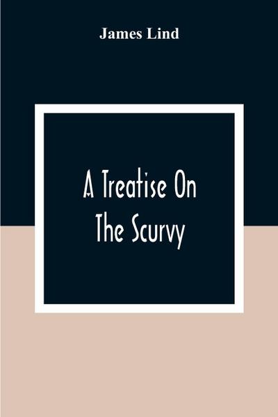 A Treatise On The Scurvy