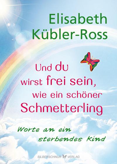 Und du wirst frei sein, wie ein schöner Schmetterling