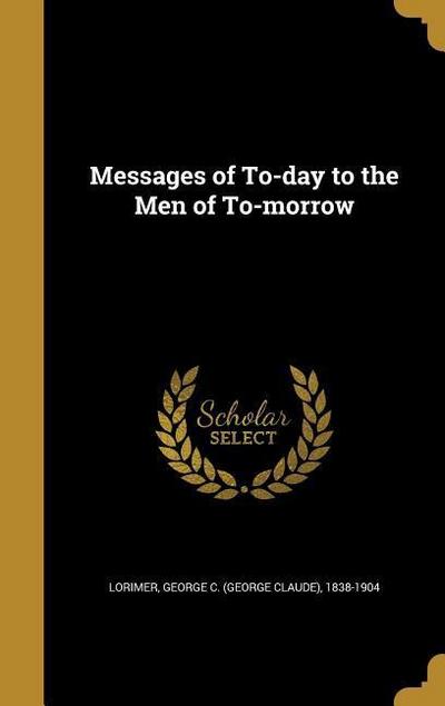 MESSAGES OF TO-DAY TO THE MEN