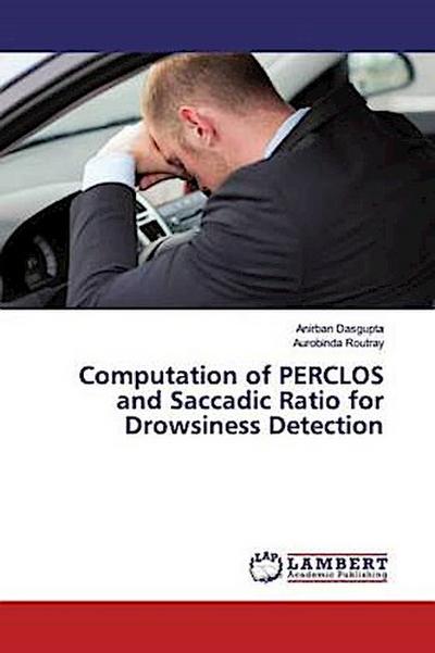 Computation of PERCLOS and Saccadic Ratio for Drowsiness Detection