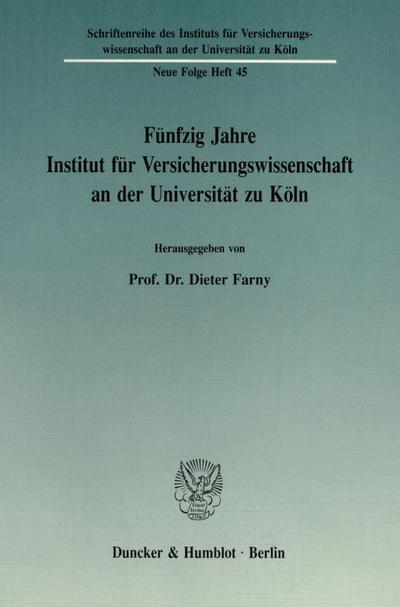 Fünfzig Jahre Institut für Versicherungswissenschaft an der Universität zu Köln.