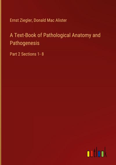 A Text-Book of Pathological Anatomy and Pathogenesis