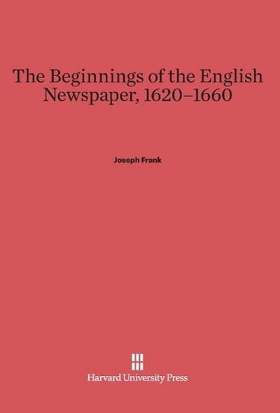 The Beginnings of the English Newspaper, 1620-1660