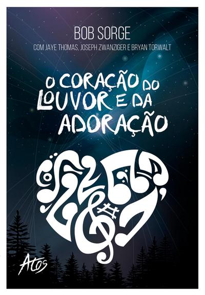 O coração do louvor e da adoração