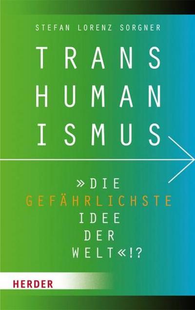 Transhumanismus - "die gefährlichste Idee der Welt"!?