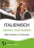 Italienisch lernen mal anders - 3000 Vokabeln in 30 Stunden