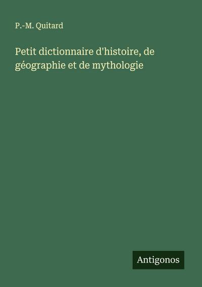 Petit dictionnaire d’histoire, de géographie et de mythologie