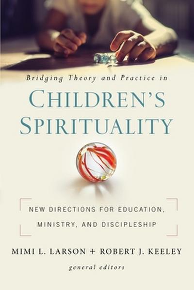 The Bridging Theory and Practice in Children’s Spirituality