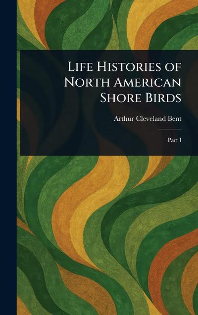 Life Histories of North American Shore Birds