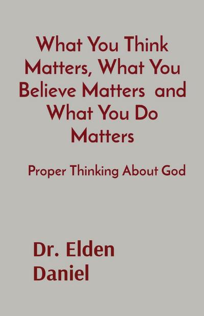 What You Think Matters, What You Believe Matters  and What You Do Matters
