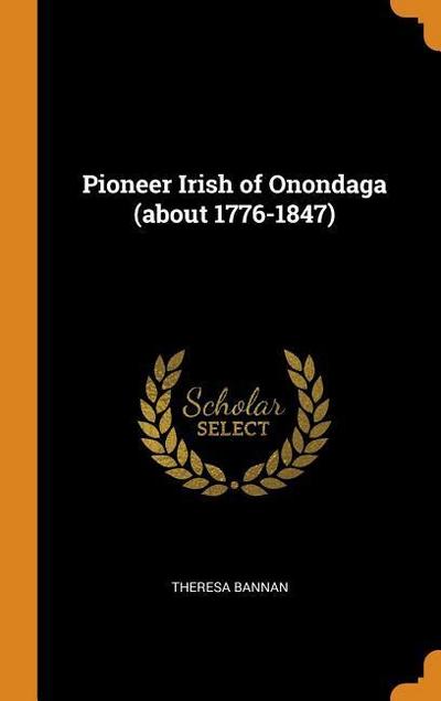 Pioneer Irish of Onondaga (about 1776-1847)