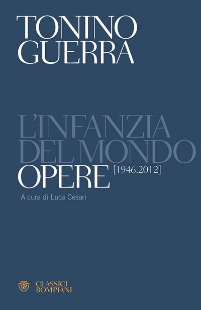 L’ infanzia del mondo. Opere (1946-2012)