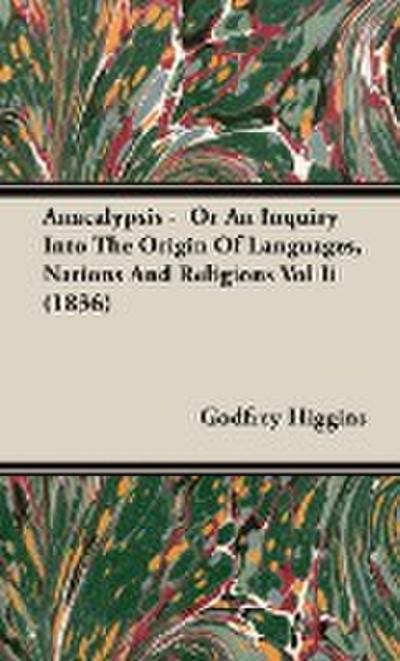 Anacalypsis -  Or An Inquiry Into The Origin Of Languages, Nations And Religions Vol Ii (1836)
