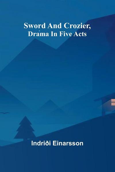 Sword and crozier, drama in five acts