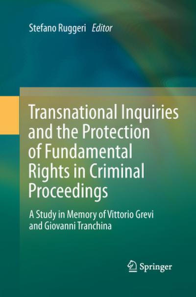 Transnational Inquiries and the Protection of Fundamental Rights in Criminal Proceedings