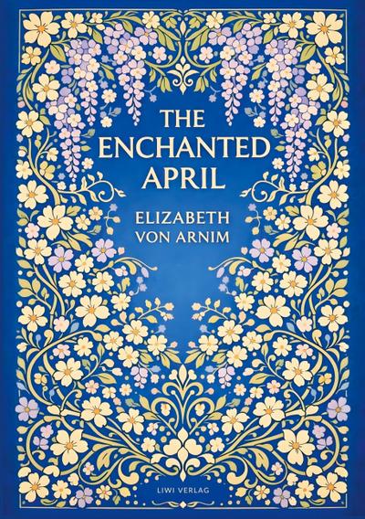 Elizabeth von Arnim: The Enchanted April (English Edition)