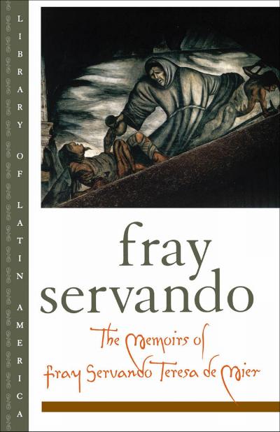 The Memoirs of Fray Servando Teresa de Mier