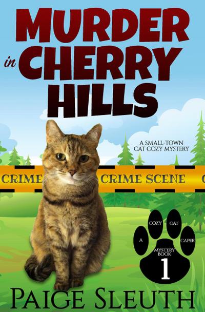 Murder in Cherry Hills: A Small-Town Cat Cozy Mystery (Cozy Cat Caper Mystery, #1)