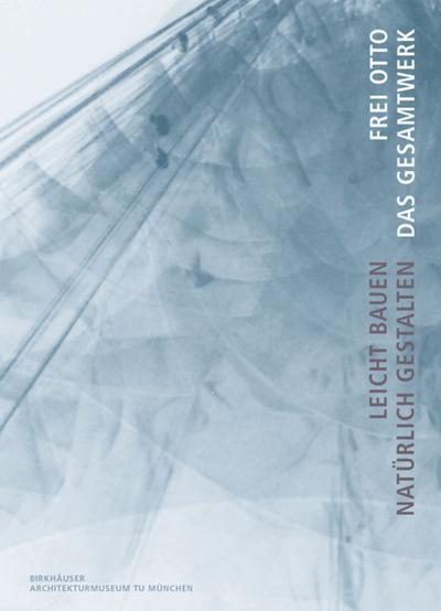 Frei Otto: Das Gesamtwerk