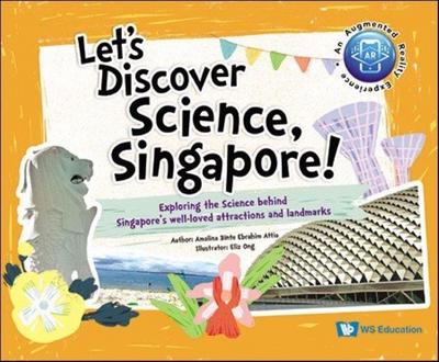 Let’s Discover Science, Singapore!: Exploring the Science Behind Singapore’s Well-Loved Attractions and Landmarks