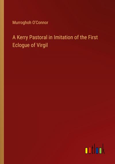 A Kerry Pastoral in Imitation of the First Eclogue of Virgil