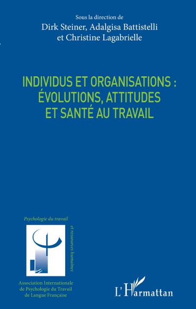Individus et organisations : évolutions, attitudes et santé au travail