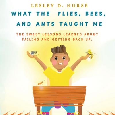 What The Flies, Bees, And Ants Taught Me