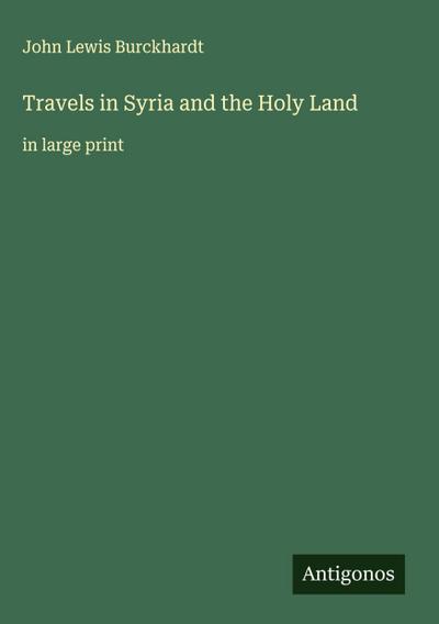 Travels in Syria and the Holy Land