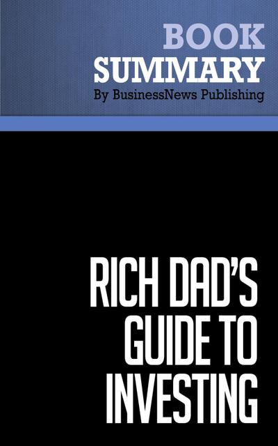 Summary: Rich Dad’s Guide To Investing - Robert Kiyosaki and Sharon Lechter