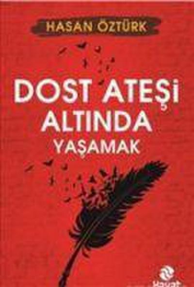 Dost Atesi Altinda Yasamak