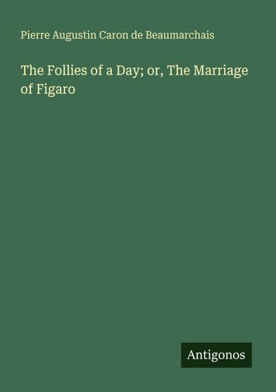 The Follies of a Day; or, The Marriage of Figaro