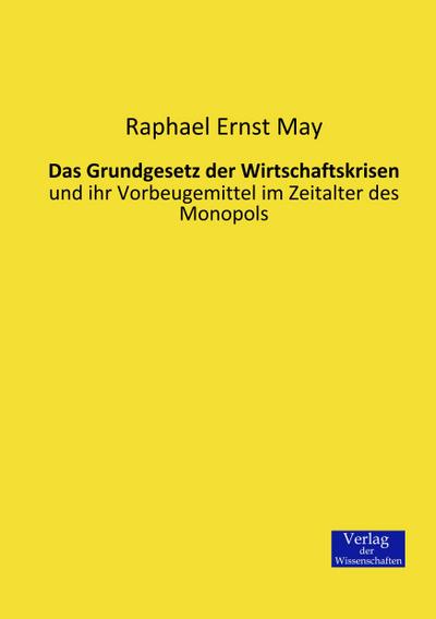 Das Grundgesetz der Wirtschaftskrisen