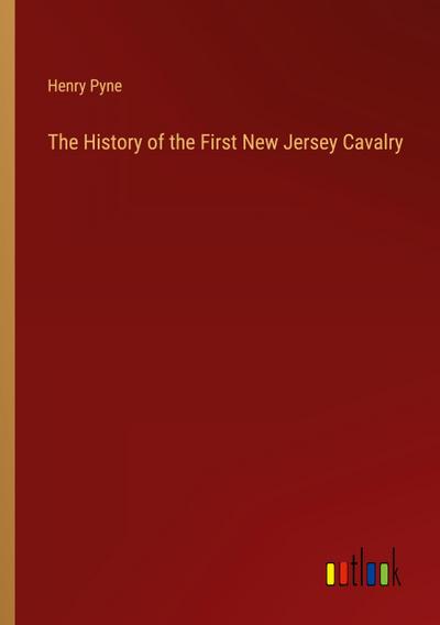 The History of the First New Jersey Cavalry