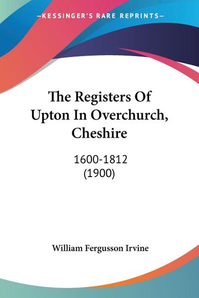 The Registers Of Upton In Overchurch, Cheshire