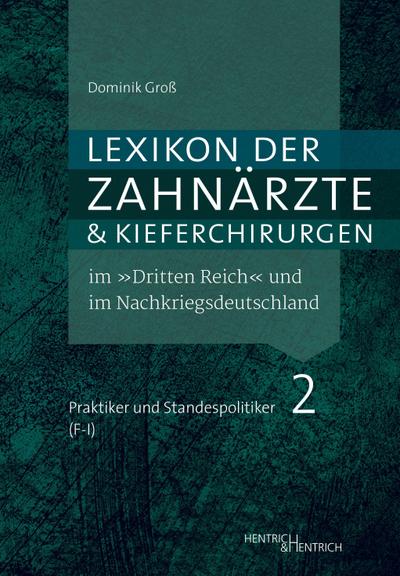 Lexikon der Zahnärzte und Kieferchirurgen im "Dritten Reich" und im Nachkriegsdeutschland