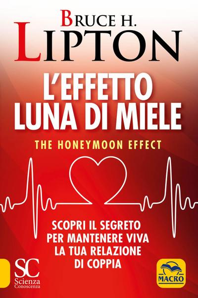 L’ effetto luna di miele. The honeymoon effect. Scopri il segreto per mantenere viva la tua relazione di coppia