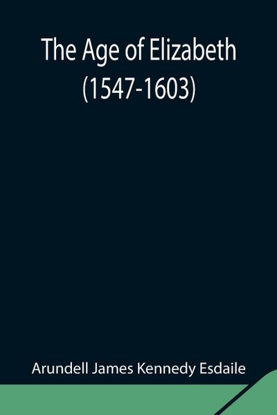 The Age Of Elizabeth (1547-1603)