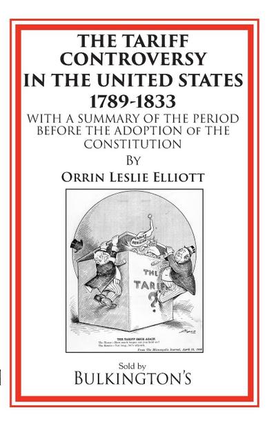 The Tariff Controversy in the United States 1789-1833