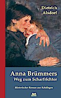 Anna Brümmers Weg zum Scharfrichter: Historischer Roman