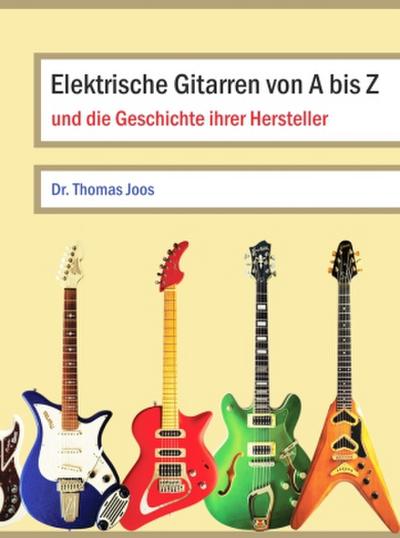 Elektrische Gitarren von A bis Z