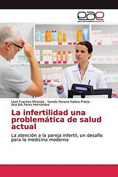 La infertilidad una problemática de salud actual