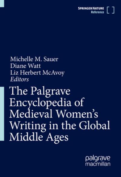 The Palgrave Encyclopedia of Medieval Women’s Writing in the Global Middle Ages